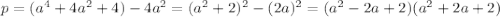 p=(a^4+4a^2+4)-4a^2=(a^2+2)^2-(2a)^2=(a^2-2a+2)(a^2+2a+2)