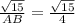 \frac{ \sqrt{15} }{AB} = \frac{\sqrt{15} }{4}