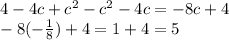 4-4c+c^2-c^2-4c=-8c+4 \\ -8(- \frac{1}{8})+4=1+4=5