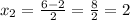 x_2= \frac{6-2}{2} = \frac{8}{2} =2