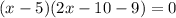 (x-5)(2x-10-9)=0