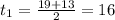 t_{1}= \frac{19 + 13}{2}=16