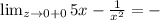 \lim_{z \to0+0} 5x- \frac{1}{x^2} =-