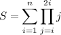 \displaystyle S=\sum_{i=1}^n\prod_{j=i}^{2i}j