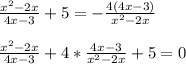 \frac{x^2-2x}{4x-3}+5=- \frac{4(4x-3)}{x^2-2x} \\ &#10; \\ &#10; \frac{x^2-2x}{4x-3}+4 *\frac{4x-3}{x^2-2x}+5=0