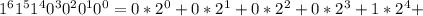 1^{6}1^{5}1^{4}0^{3}0^{2}0^{1}0^{0}=0*2^{0}+0*2^{1}+0*2^{2}+0*2^{3}+1*2^{4}+