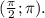 ( \frac{ \pi }{2} ; \pi ) .