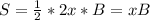 S=\frac{1}{2}*2x*B=xB