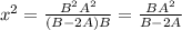 x^2=\frac{B^2A^2}{(B-2A)B}=\frac{BA^2}{B-2A}