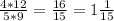 \frac{4*12}{5*9} = \frac{16}{15} =1 \frac{1}{15}