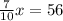 \frac{7}{10} x=56