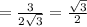 = \frac{3}{2 \sqrt{3} } = \frac{ \sqrt{3} }{2}