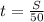 t = \frac{S}{50}