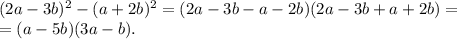 (2a-3b)^2-(a+2b)^2=(2a-3b-a-2b)(2a-3b+a+2b)= \\ =(a-5b)(3a-b).