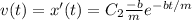 v(t) = x'(t) = C_2\frac{-b}{m}e^{-bt/m}