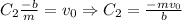 C_2\frac{-b}{m}=v_0 \Rightarrow C_2=\frac{-mv_0}{b}