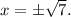 x=б \sqrt{7} .