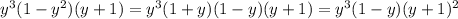 y^{3}(1-y^{2})(y+1)=y^{3}(1+y)(1-y)(y+1)=y^{3}(1-y)(y+1)^{2}