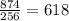 \frac{874}{256}=618