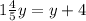 1 \frac{4}{5} y=y+4