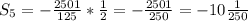 S_{5}=} -\frac{2501}{125} * \frac{1}{2}= - \frac{2501}{250} = -10 \frac{1}{250}