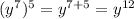 ( y^{7} )^{5} = y^{7+5} =y^{12}