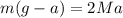 m(g-a)=2Ma