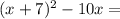 (x+7)^2-10x=