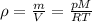 \rho= \frac{m}{V} = \frac{pM}{RT}