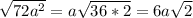 \sqrt{72a^2} = a \sqrt{36*2}=6a \sqrt{2}