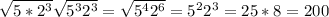 \sqrt{5*2^3} \sqrt{5^32^3}= \sqrt{5^42^6}=5^22^3=25*8=200