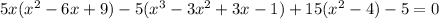 \\ 5x(x^2-6x+9)-5(x^3-3x^2+3x-1)+15(x^2-4)-5=0