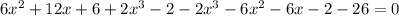 6x^2+12x+6+2x^3-2-2x^3-6x^2-6x-2-26=0