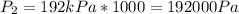 P_{2} = 192kPa *1000 = 192000Pa