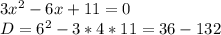 3x^{2}-6x+11=0 \\ D=6^{2}-3*4*11=36-132