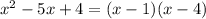 x^{2} -5x+4=(x-1)(x-4)
