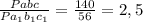 \frac{Pabc}{Pa_1b_1c_1} = \frac{140}{56} =2,5