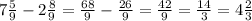 7 \frac{5}{9} - 2 \frac{8}{9} = \frac{68}{9}- \frac{26}{9} = \frac{42}{9} = \frac{14}{3} = 4 \frac{2}{3}