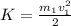 K= \frac{m_{1}v_{1}^{2}}{2}