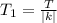 T_1 = \frac{T}{|k|}