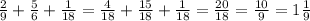 \frac{2}{9} + \frac{5}{6} + \frac{1}{18} = \frac{4}{18} + \frac{15}{18} + \frac{1}{18} = \frac{20}{18} = \frac{10}{9} =1 \frac{1}{9}