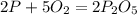 2P+5O_{2}=2P_{2}O_{5}