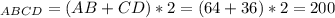 _{ABCD}=(AB+CD)*2=(64+36)*2= 200