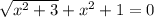 \sqrt{x^2+3} + x^2 +1 = 0