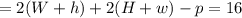 = 2 ( W + h ) + 2 ( H + w ) - p = 16