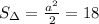 S_{\Delta}= \frac{a^2}{2}= 18