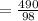 = \frac{490}{98}