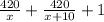 \frac{420}{x} +\frac{420}{x + 10} +1