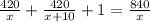 \frac{420}{x} +\frac{420}{x + 10} +1=\frac{840}{x}