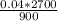 \frac{0.04*2700}{900}